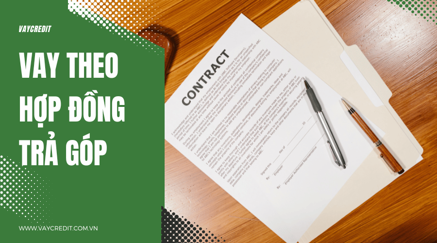 Vay theo hợp đồng trả góp